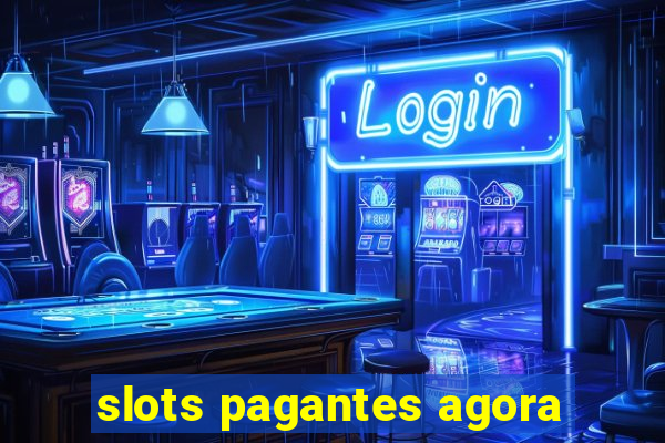 slots pagantes agora
